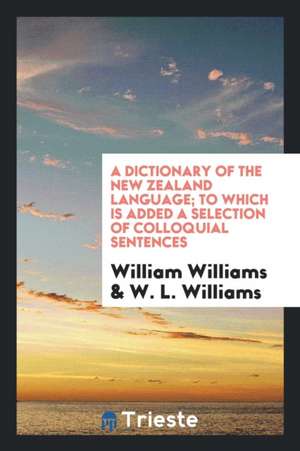 A Dictionary of the New-Zealand Language, and a Concise Grammar de William Williams