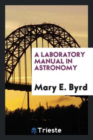 A Laboratory Manual in Astronomy de Mary E. Byrd