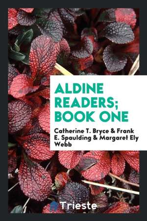 Aldine Readers; Book One de Catherine T. Bryce