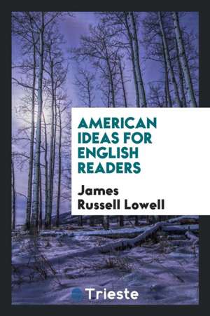 American Ideas for English Readers de James Russell Lowell