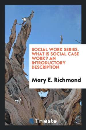 What Is Social Case Work? an Introductory Description de Mary E. Richmond