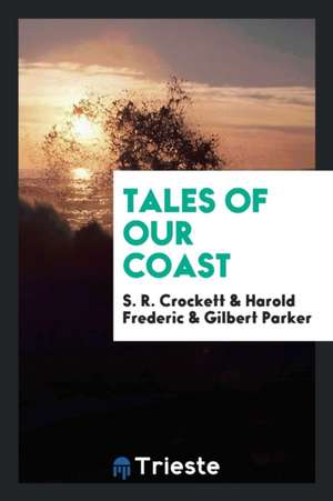 Tales of Our Coast de S. R. Crockett