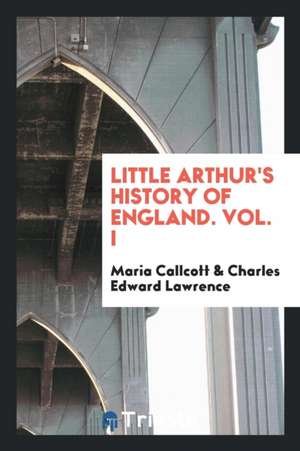 Little Arthur's History of England de Maria Callcott