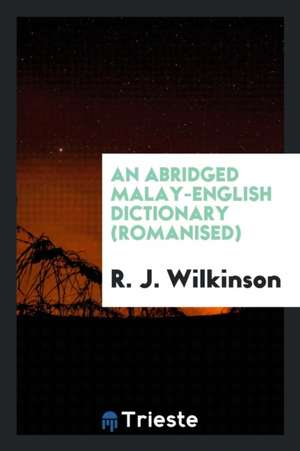 An Abridged Malay-English Dictionary (Romanized) de R. J. Wilkinson