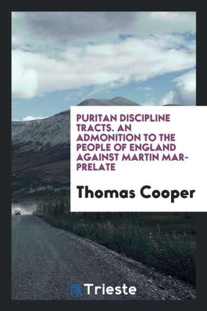 An Admonition to the People of England Against Martin Mar-Prelate de Thomas Cooper