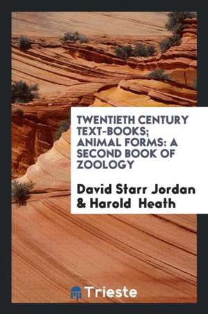 Twentieth Century Text-Books; Animal Forms: A Second Book of Zoology de David Starr Jordan