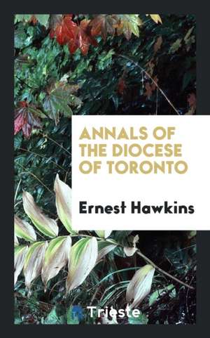 Annals of the Diocese of Toronto de Ernest Hawkins