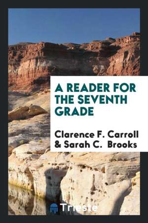 A Reader for the Seventh Grade de Clarence F. Carroll