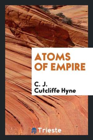 Atoms of Empire de Cutcliffe Hyne