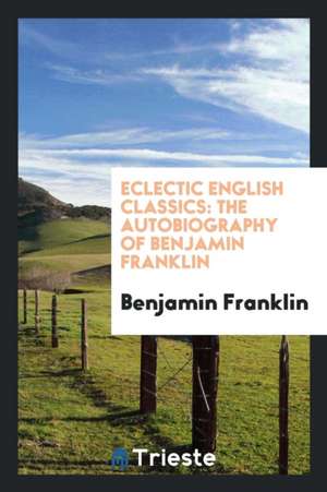 Eclectic English Classics de Benjamin Franklin