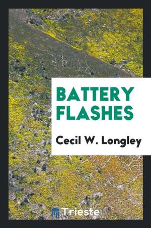 Battery Flashes de Cecil W. Longley