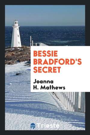 Bessie Bradford's Secret de Joanna H. Mathews