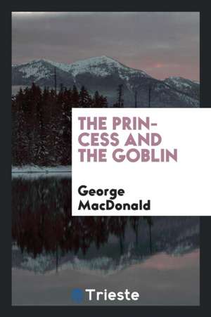 The Princess and the Goblin de George Macdonald