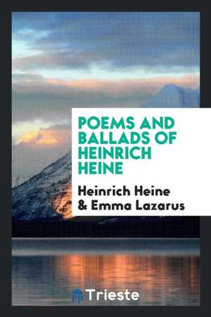 Poems and Ballads of Heinrich Heine de Heinrich Heine