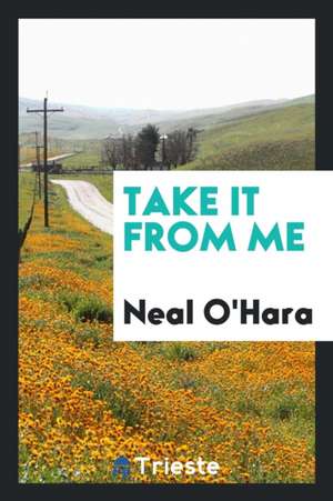 Take It from Me de Neal O'Hara