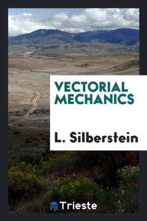 Vectorial Mechanics de L. Silberstein