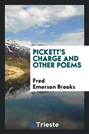 Pickett's Charge and Other Poems de Fred Emerson Brooks