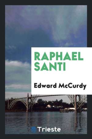 Raphael Santi de Edward Mccurdy