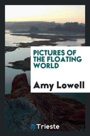 Pictures of the Floating World de Amy Lowell