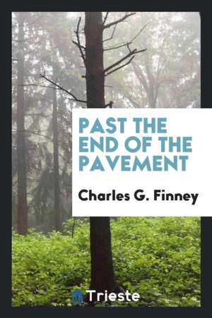 Past the End of the Pavement de Charles G. Finney