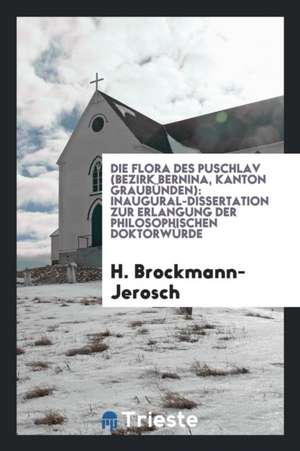 Die Flora Des Puschlav (Bezirk Bernina, Kanton Graubünden) de H. Brockmann-Jerosch