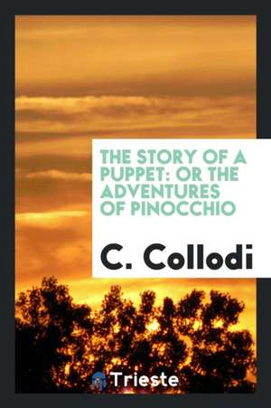 The Story of a Puppet: Or the Adventures of Pinocchio de C. Collodi