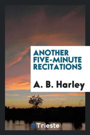 Another Five-Minute Recitations de A. B. Harley