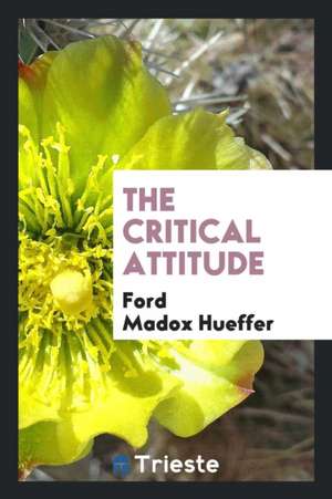 The Critical Attitude de Ford Madox Ford