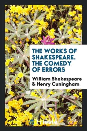 The Works of Shakespeare. the Comedy of Errors de William Shakespeare