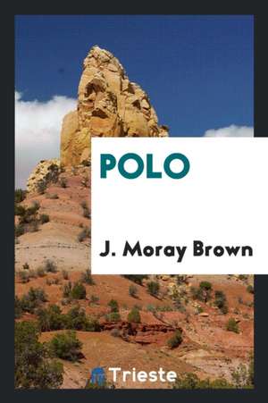 Polo de J. Moray Brown
