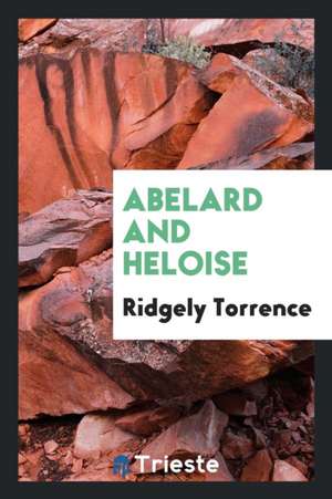 Abelard and Heloise de Ridgely Torrence