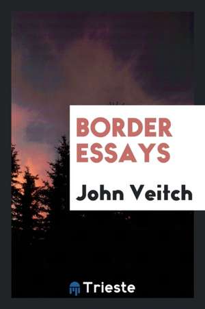 Border Essays de John Veitch