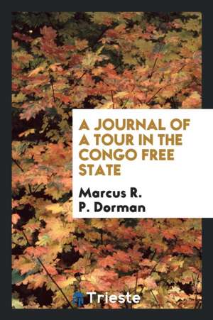 A Journal of a Tour in the Congo Free State de Marcus R. P. Dorman