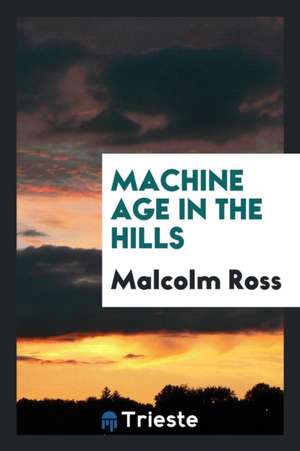 Machine Age in the Hills de Malcolm Ross