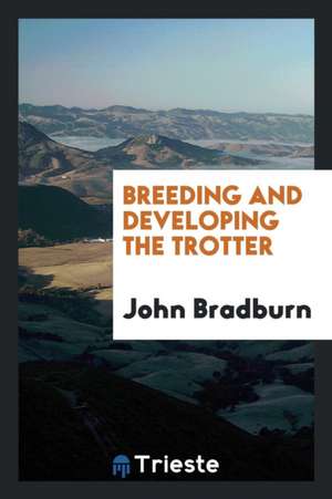 Breeding and Developing the Trotter de John Bradburn