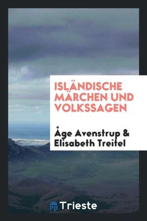 Isländische Märchen Und Volkssagen de Age Avenstrup