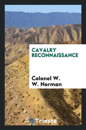 Cavalry Reconnaissance de Colonel W. W. Norman