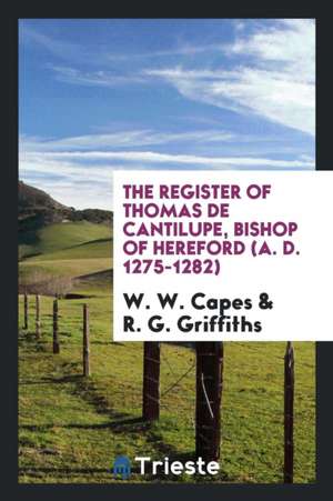 The Register of Thomas de Cantilupe, Bishop of Hereford (A. D. 1275-1282) de W. W. Capes