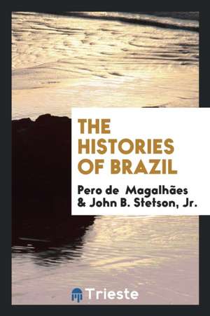 The Histories of Brazil de Pero De Magalhaes