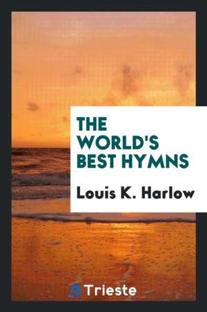 The World's Best Hymns de Louis K. Harlow