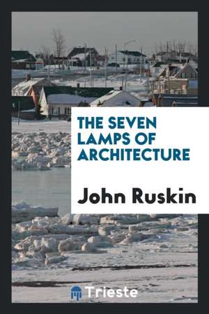 The Seven Lamps of Architecture de John Ruskin