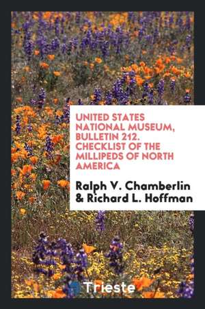 United States National Museum, Bulletin 212. Checklist of the Millipeds of North America de Ralph V. Chamberlin