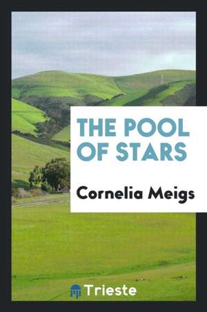 The Pool of Stars de Cornelia Meigs