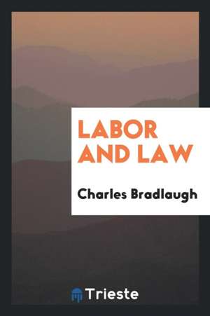 Labor and Law de Charles Bradlaugh