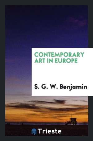 Contemporary Art in Europe de S. G. W. Benjamin