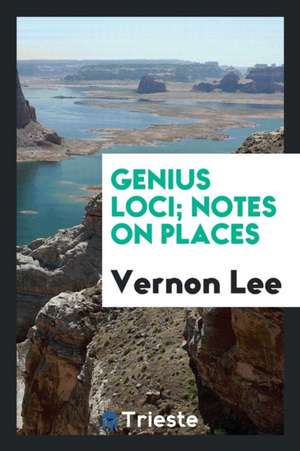 Genius Loci; Notes on Places de Vernon Lee