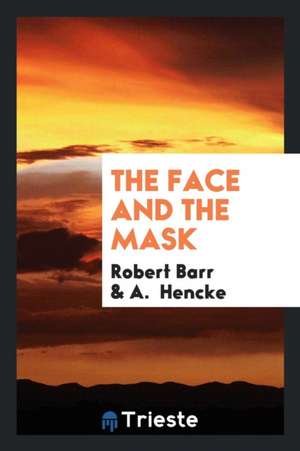 The Face and the Mask de Robert Barr