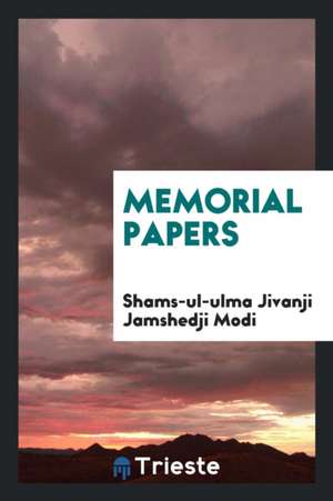 Memorial Papers de Shams-Ul-Ulma Jivanji Jamshedji Modi