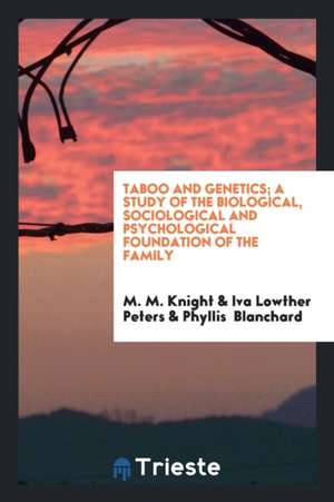 Taboo and Genetics; A Study of the Biological, Sociological and Psychological Foundation of the Family de M. M. Knight