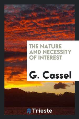 The Nature and Necessity of Interest de G. Cassel